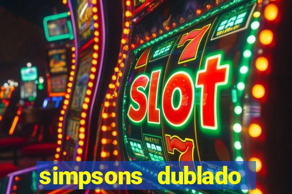 simpsons dublado assistir online